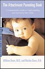 The Attachment Parenting Book: A Commonsense Guide to Understanding and Nurturing Your Baby