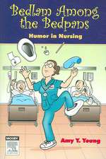 Bedlam Among the Bedpans: Humor in Nursing