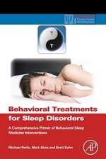 Behavioral Treatments for Sleep Disorders: A Comprehensive Primer of Behavioral Sleep Medicine Interventions