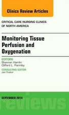 Monitoring Tissue Perfusion and Oxygenation, An Issue of Critical Nursing Clinics