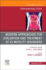 Modern Approaches for Evaluation and Treatment of GI Motility Disorders, An Issue of Gastroenterology Clinics of North America