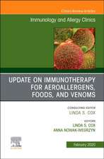 Update in Immunotherapy for Aeroallergens, Foods, and Venoms, An Issue of Immunology and Allergy Clinics of North America