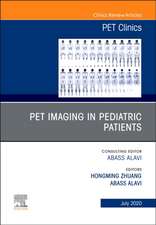 PET Imaging in Pediatric Patients, An Issue of PET Clinics