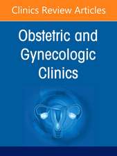 Advances in Female Pelvic Medicine and Reconstructive Surgery, An Issue of Obstetrics and Gynecology Clinics