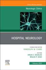 Hospital Neurology, An Issue of Neurologic Clinics