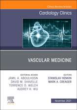 Vascular Medicine, An Issue of Cardiology Clinics