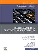 Recent Advances in Endovascular Neurosurgery, An Issue of Neurosurgery Clinics of North America