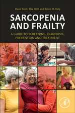 Sarcopenia and Frailty: A Guide to Screening, Diagnosis, Prevention and Treatment