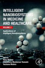 Intelligent Nanobiosystems in Medicine and Healthcare, Volume 2: Applications of Intelligent Nanobiosystems