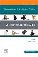 Vector-Borne Diseases, An Issue of Veterinary Clinics of North America: Small Animal Practice