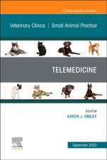 Telemedicine, An Issue of Veterinary Clinics of North America: Small Animal Practice