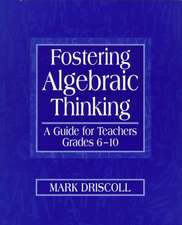 Fostering Algebraic Thinking: A Guide for Teachers, Grades 6-10