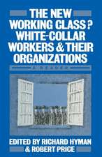 The New Working Class?: White-Collar Workers and their Organizations- A Reader