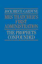 Mrs Thatcher's First Administration: The Prophets Confounded