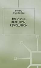 Religion, Rebellion, Revolution: An Interdisciplinary and Cross-Cultural Collection of Essays