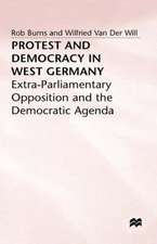 Protest and Democracy in West Germany: Extra-Parliamentary Opposition and the Democratic Agenda