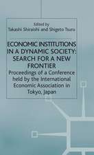 Economic Institutions in a Dynamic Society: Search for a New Frontier: Proceedings of a Conference held by the International Economic Association in Tokyo, Japan