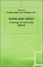 Home and Family: Creating the Domestic Sphere