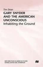 Gary Snyder and the American Unconscious: Inhabiting the Ground