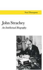 John Strachey: An Intellectual Biography