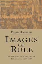 Images of Rule: Art and Politics in the English Renaissance, 1485-1649