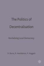 The Politics of Decentralisation: Revitalising Local Democracy