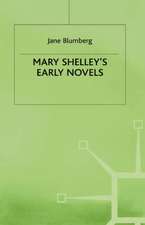 Mary Shelley’s Early Novels: ‘This Child of Imagination and Misery’