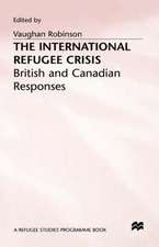 The International Refugee Crisis: British and Canadian Responses