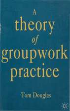 A Theory of Groupwork Practice