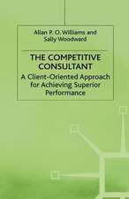 The Competitive Consultant: A Client-Oriented Approach for Achieving Superior Performance