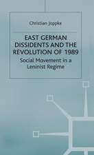 East German Dissidents and the Revolution of 1989: Social Movement in a Leninist Regime