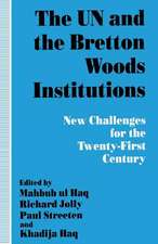 The UN and the Bretton Woods Institutions: New Challenges for the 21st Century