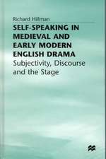 Self-Speaking in Medieval and Early Modern English Drama: Subjectivity, Discourse and the Stage