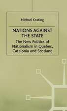 Nations against the State: The New Politics of Nationalism in Quebec, Catalonia and Scotland