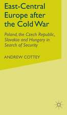 East-Central Europe after the Cold War: Poland, the Czech Republic, Slovakia and Hungary in Search of Security