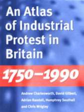 An Atlas of Industrial Protest in Britain, 1750–1990