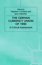 The German Currency Union of 1990: A Critical Assessment