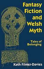 Fantasy Fiction and Welsh Myth: Tales of Belonging