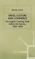 Dress, Culture and Commerce: The English Clothing Trade before the Factory, 1660–1800