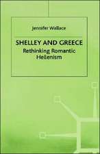 Shelley and Greece: Rethinking Romantic Hellenism