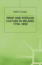 Print and Popular Culture in Ireland, 1750–1850