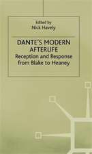 Dante's Modern Afterlife: Reception and Response from Blake to Heaney