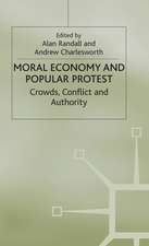 The Moral Economy and Popular Protest: Crowds, Conflict and Authority