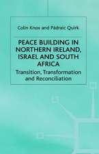 Peacebuilding in Northern Ireland, Israel and South Africa: Transition, Transformation and Reconciliation