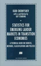 Statistics for Emerging Labour Markets in Transition Economies: A Technical Guide on Sources, Methods, Classifications and Policies