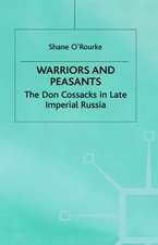 Warriors and Peasants: The Don Cossacks in Late Imperial Russia