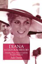 Diana, A Cultural History: Gender, Race, Nation and the People’s Princess