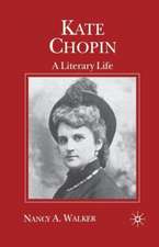 Kate Chopin: A Literary Life