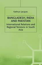 Bangladesh, India & Pakistan: International Relations and Regional Tensions in South Asia