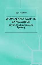 Women and Islam in Bangladesh: Beyond Subjection and Tyranny